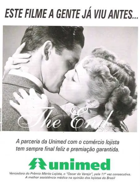 A publicidade dá a entender que a parceria entre Unimed e Comércio Lojista sempre tem um final feliz. A comentar que nos dias de hoje os filmes não usam mais o tradicional “The End.”, mas como o anuncio é de 1999(do Século Passado) ainda é aceitável.