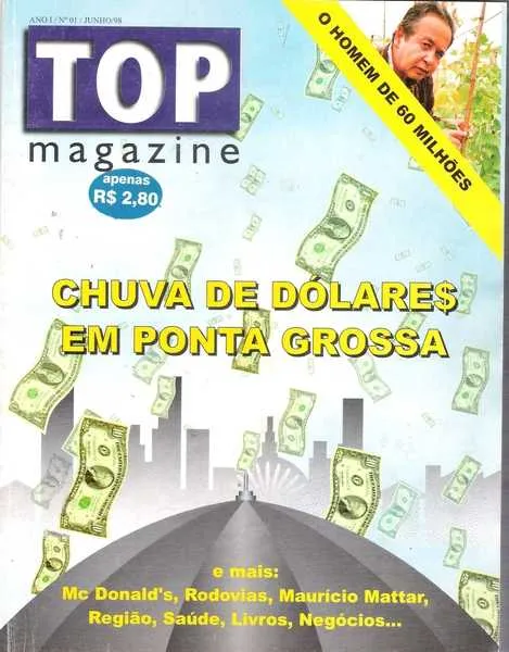 Eis as manchetes de capa.” Chuva de Dólares em Ponta Grossa”. O Homem de 60 Milhões... e mais Mc Donalds,Rodovias etc.... o preço de capa era R$ 2,80.