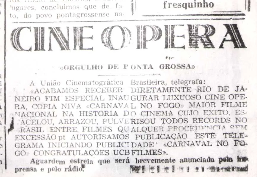 Em 15 de setembro era inaugurado o Cine Ópera. Era dado como um dos mais luxuosos da região. Foi escolhido para inauguração, um filme Nacional: “Carnaval no Fogo”. Aqui um recorte de anúncio sobre a inauguração “de sua Majestade o Rei dos Cinemas”, como era chamado.